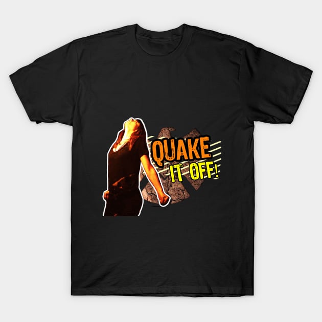 Quake it Off! T-Shirt by SarahMosc